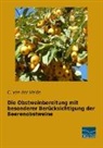 C. von der Heide, von der Heide, C von der Heide, C. von der Heide - Die Obstweinbereitung mit besonderer Berücksichtigung der Beerenobstweine