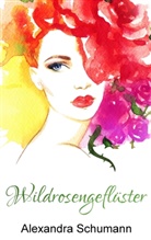 Alexandra Schumann - Wildrosengeflüster