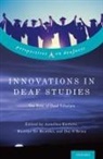 Annelies Kusters, Annelies (EDT)/ De Meulder Kusters, Annelies (Postdoctoral Researcher Kusters, Maartje De Meulder, Maartje (Researcher De Meulder, Annelies Kusters... - Innovations in Deaf Studies: The Role of Deaf Scholars