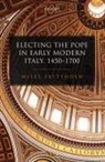 Miles Pattenden, Miles (Research Fellow Pattenden, Pattenden Miles - Electing the Pope in Early Modern Italy, 1450-1700