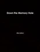 Mike Ballard - DOWN THE MEMORY HOLE