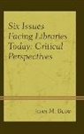 Budd, John Budd, John M. Budd - Six Issues Facing Libraries Today