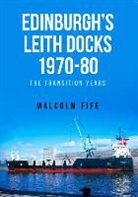 Malcolm Fife - Edinburgh's Leith Docks 1970-80