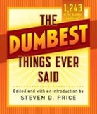 Steven Price, Steven D. Price, Steven Price, Steven Price, Steven D Price, Steven D. Price - Dumbest Things Ever Said