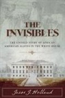 Jesse Holland, Jesse J. Holland - Invisibles: The Untold Story of African American Slaves in the White
