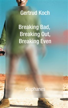 Gertrud Koch - Breaking Bad, Breaking Out, Breaking Even