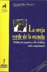 María Del Carmen Díez Navarro - La oreja verde de la escuela : trabajo por proyectos y vida cotidiana en la escuela infantil