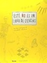 Clive Gifford - Este no es un libro de ciencias. Un libro inteligente de actividades científicas