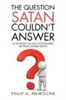 Philip U. Nkwocha - The Question Satan Couldn't Answer