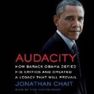 Jonathan Chait, Mike Chamberlain - Audacity: How Barack Obama Defied His Critics and Created a Legacy That Will Prevail (Hörbuch)