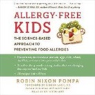 Robin Nixon Pompa, Erin Bennett - Allergy-Free Kids: The Science-Based Approach to Preventing Food Allergies (Audio book)