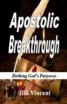Bill Vincent - Apostolic Breakthrough