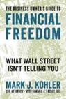 Mark J. Kohler - The Business Owner's Guide to Financial Freedom