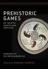 Barbara Voorhies, Barbara Voorhies - Prehistoric Games of North American Indians