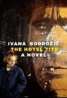 Ivana Bodrozic, Ellen Elias-Bursac - The Hotel Tito