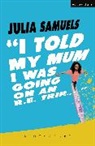 Julia Samuels - I Told My Mum I Was Going on an R.E. Trip ...