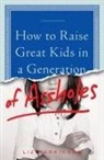 Liz Parkinson - How to Raise Great Kids in a Generation of Assholes