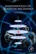 Dr. J. E. House, J. E. House, James House, James E. House, James E. (Emeritus Professor of Chemistry House, House James E. - Fundamentals of Quantum Mechanics