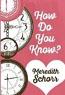 Meredith Schorr - HOW DO YOU KNOW?