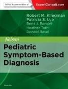 Donald Basel, Brett J. Bordini, Robert Kliegman, Robert M. Kliegman, Patricia S Lye, Patricia S. Lye... - Nelson Pediatric Symptonm-Based Diagnosis
