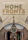 Mark J Crowley, Mark J. Crowley, Sandra Trudgen Dawson, Ashley Jackson, Trudgen Dawson Sandra, Andrew Stewart... - Home Fronts - Britain and the Empire at War, 1939-45