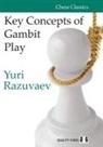 YURI RAZUVAEV - KEY CONCEPTS OF GAMBIT PLAY