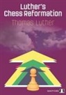 Thomas Luther - Luther's Chess Reformation