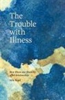 Julia Segal - The Trouble with Illness