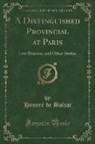 Honoré de Balzac - A Distinguished Provincial at Paris