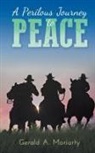 Gerald A. Moriarty - A Perilous Journey to Peace