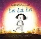 Kate DiCamillo, Kate/ Kim DiCamillo, Jaime Kim, Jaime Kim - La La La
