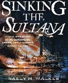 Sally M Walker, Sally M. Walker - Sinking the Sultana