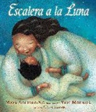 Teresa Mlawer, Yuyi Morales, Maya Soetoro-Ng, Yuyi Morales - Escalera a la Luna