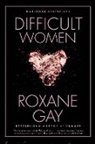 Roxane Gay - Difficult Women