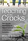 Brian D Schultz, Brian D. Schultz, Brian D./ Meier Schultz - Teaching in the Cracks