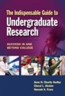Anne H Charity Hudley, Anne H. Charity Hudley, Cheryl L Dickter, Cheryl L. Dickter, Hannah A Franz, Hannah A. Franz... - The Indispensable Guide to Undergraduate Research