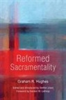 Graham Hughes, Graham R. Hughes, Steffen Losel - REFORMED SACRAMENTALITY
