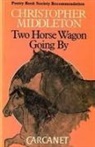 Christopher Middleton - Two Horse Wagon Going by