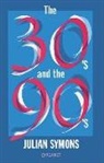 Julian Symons - The Thirties and the Nineties