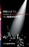 Willie Perkins - No Saints, No Saviors