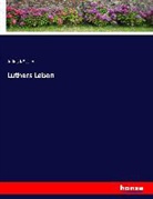 Julius Köstlin - Luthers Leben