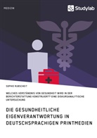 Sophie Rubscheit - Gesundheitliche Eigenverantwortung in der Berichterstattung deutschsprachiger Printmedien