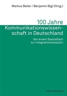 Markus Beiler, Benjamin Bigl - 100 Jahre Kommunikationswissenschaft in Deutschland