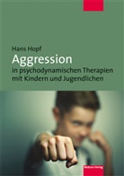 Hans Hopf - Aggression in psychodynamischen Therapien mit Kindern und Jugendlichen