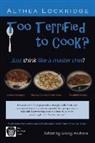Althea Lockridge - Too Terrified to Cook? Just Think Like a Master Chef!