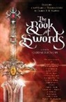 Gardner Dozois, Gardner R. (EDT)/ Martin Dozois, Robin Hobb, Scott Lynch, Garth Nix, George R. R. Martin... - The Book of Swords