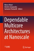 Dimitri Gizopoulos, Dimitris Gizopoulos, Marco Ottavi, Salvatore Pontarelli - Dependable Multicore Architectures at Nanoscale