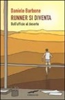 Daniele Barbone - Runner si diventa. Dall'ufficio al deserto