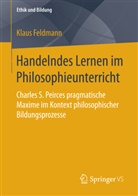 Klaus Feldmann - Handelndes Lernen im Philosophieunterricht