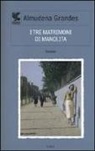 Almudena Grandes - I tre matrimoni di Manolita